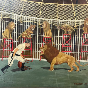 1930s Carnival Painting of Lion Tamer and Lions by Circus Painter R.G. Fiege - WPA Era  Paintings - 23" x 20 1/2 - Rare Folk Art - AS IS